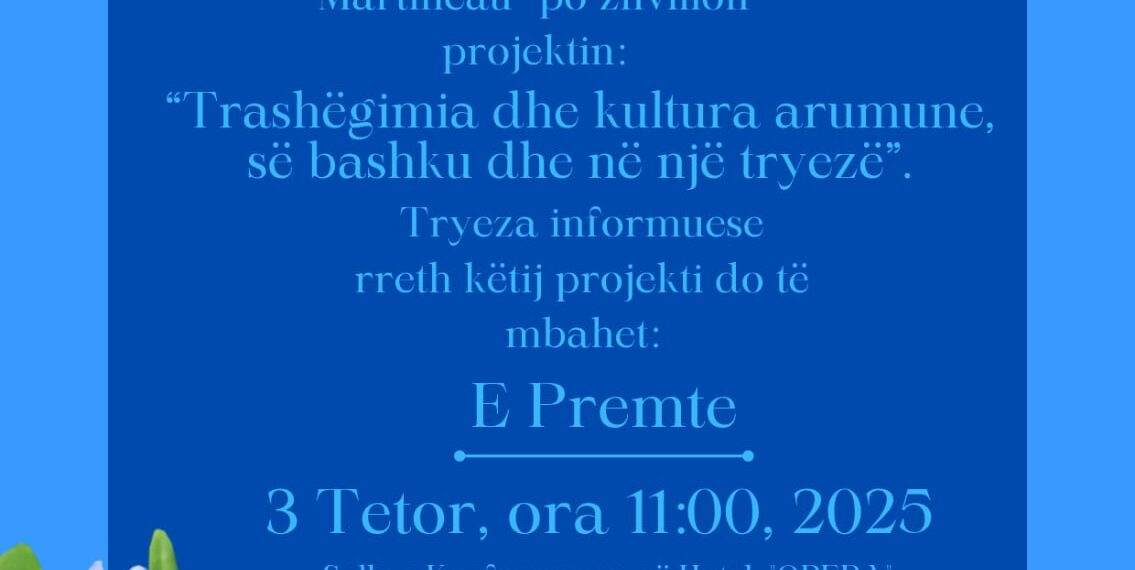 “Trashëgimia dhe kultura arumune, së bashku dhe në një tryezë”, tryezë informuese e projektit